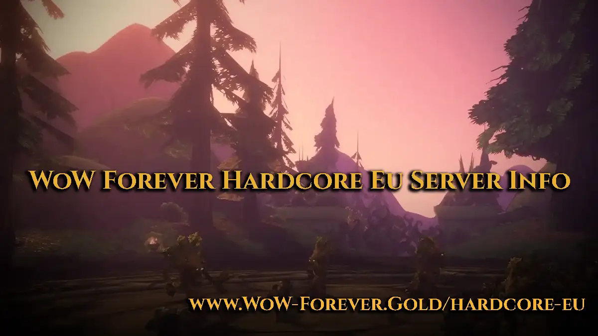 Hardcore EU WoW Forever Server Info